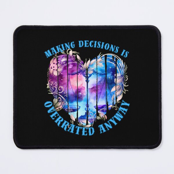 Item preview, Making Decisions Is Overrated Anyway. libra lovers designed and sold by ZodiacWonders.