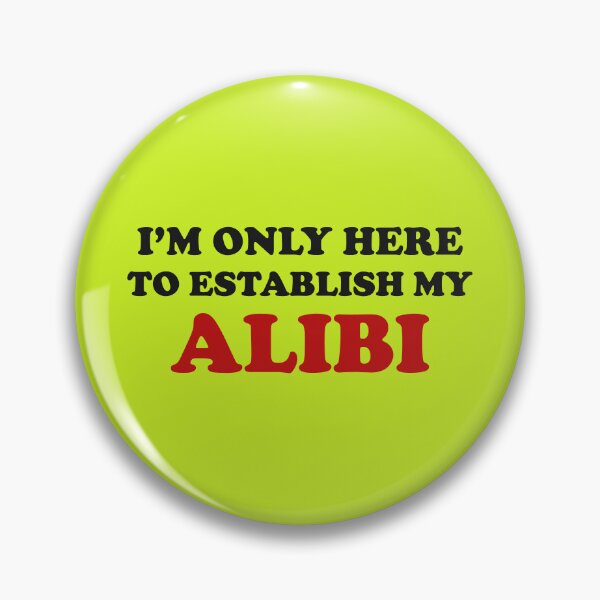 Item preview, I'm Only Here to Establish My Alibi, True Crime, True Crime Junkie designed and sold by DesignHouse07.
