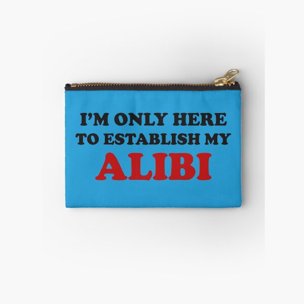 Item preview, I'm Only Here to Establish My Alibi, True Crime, True Crime Junkie designed and sold by DesignHouse07.