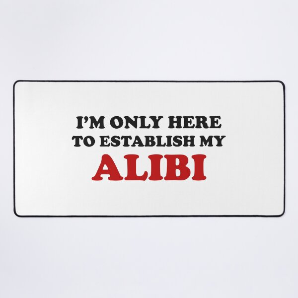 Item preview, I'm Only Here to Establish My Alibi, True Crime, True Crime Junkie designed and sold by DesignHouse07.