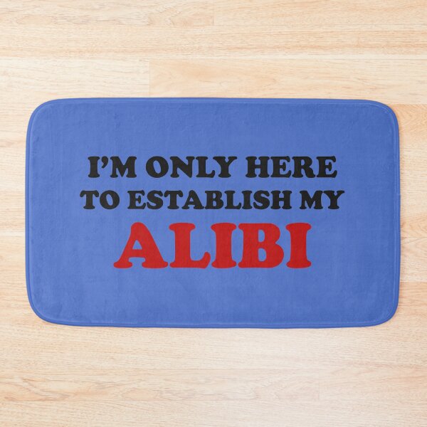 Item preview, I'm Only Here to Establish My Alibi, True Crime, True Crime Junkie designed and sold by DesignHouse07.