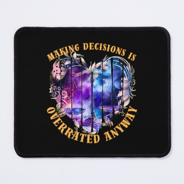 Item preview, Making Decisions Is Overrated Anyway. libra personality designed and sold by ZodiacWonders.