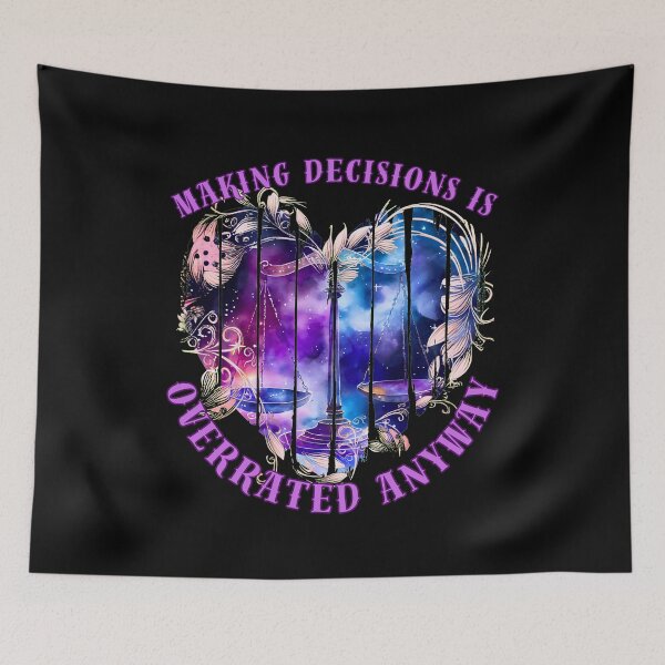 Item preview, Making Decisions Is Overrated Anyway. libra september designed and sold by ZodiacWonders.