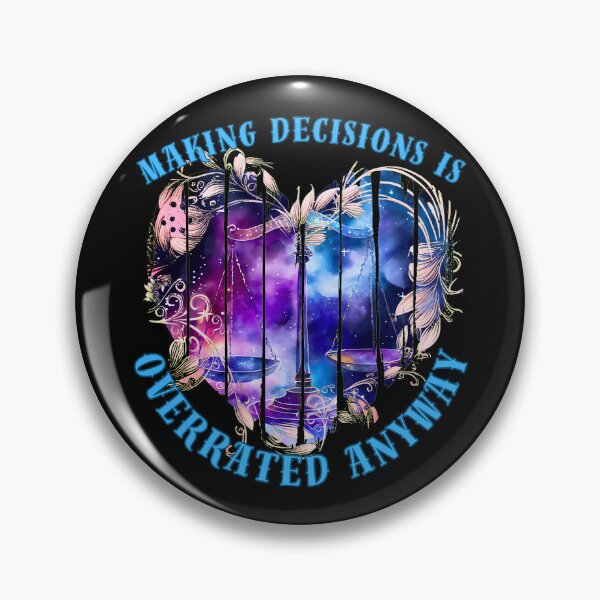 Item preview, Making Decisions Is Overrated Anyway. sun in libra designed and sold by ZodiacWonders.