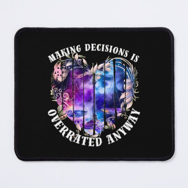 Item preview, Making Decisions Is Overrated Anyway. libra astrological sign designed and sold by ZodiacWonders.