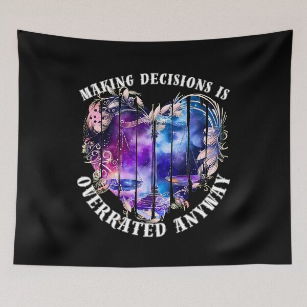 Item preview, Making Decisions Is Overrated Anyway. libra astrological sign designed and sold by ZodiacWonders.