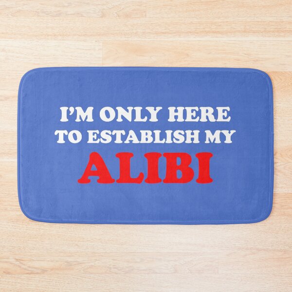 Item preview,  I'm Only Here to Establish My Alibi, True Crime, True Crime Junkie designed and sold by DesignHouse07.