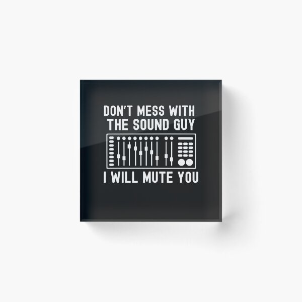 Item preview, Don't Mess With The Sound Guy I Will Mute You designed and sold by HappyDelights.