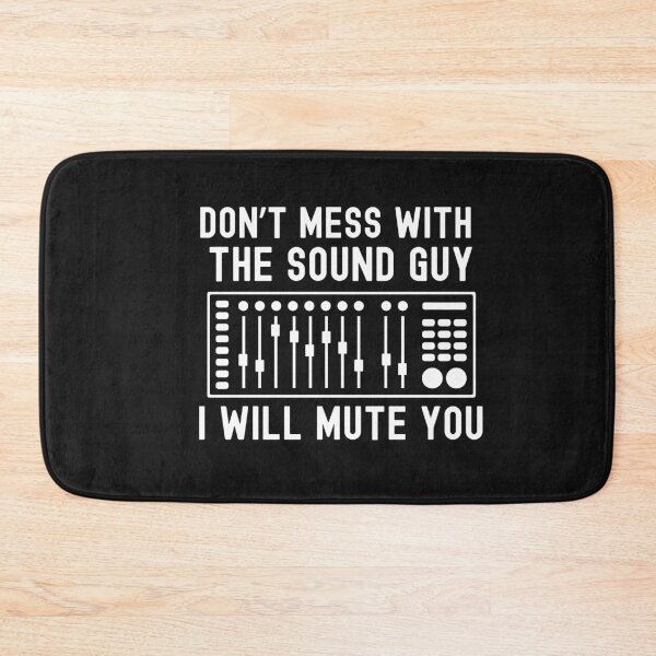 Item preview, Don't Mess With The Sound Guy I Will Mute You designed and sold by HappyDelights.