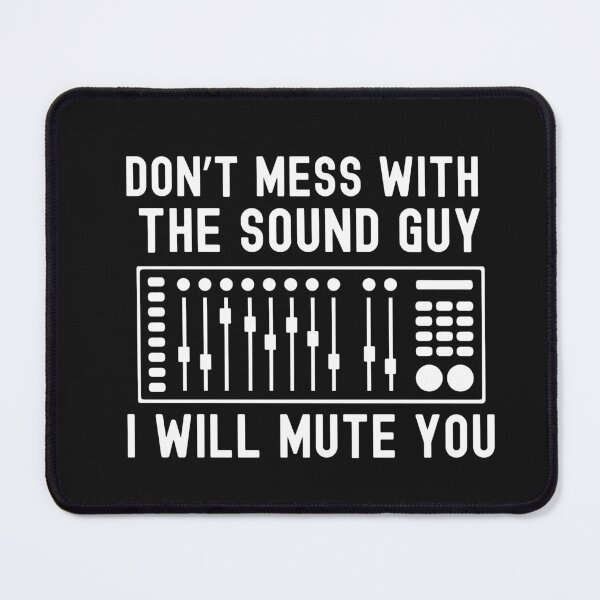 Item preview, Don't Mess With The Sound Guy I Will Mute You designed and sold by HappyDelights.