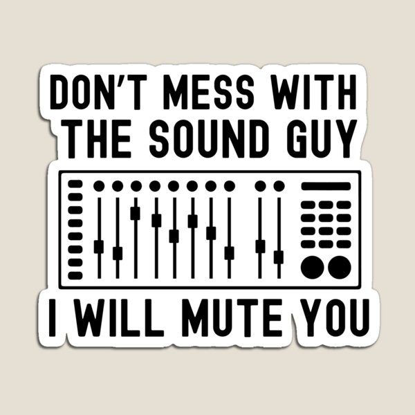 Item preview, Don't Mess With The Sound Guy I Will Mute You designed and sold by HappyDelights.