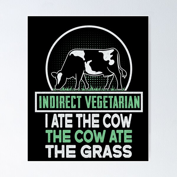Item preview, Vegetariano indirecto Comí vaca La vaca comió hierba: regalos geniales para carnívoros de FanityPrints designed and sold by FanityPrints.