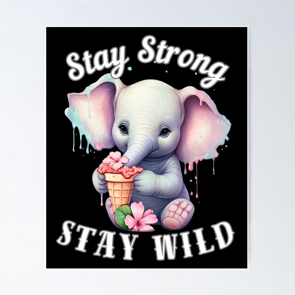 Item preview, Stay Strong, Stay Wild designed and sold by ElephantVibes.