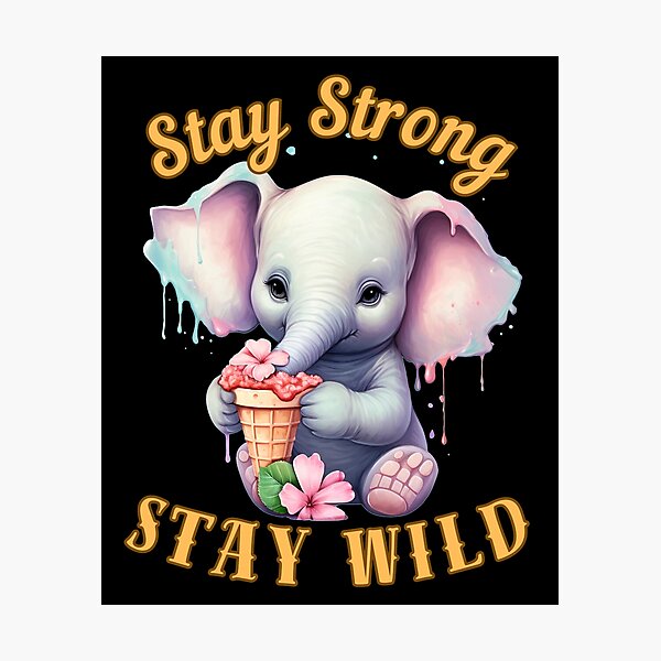 Item preview, Stay Strong, Stay Wild. elephant lover designed and sold by ElephantVibes.