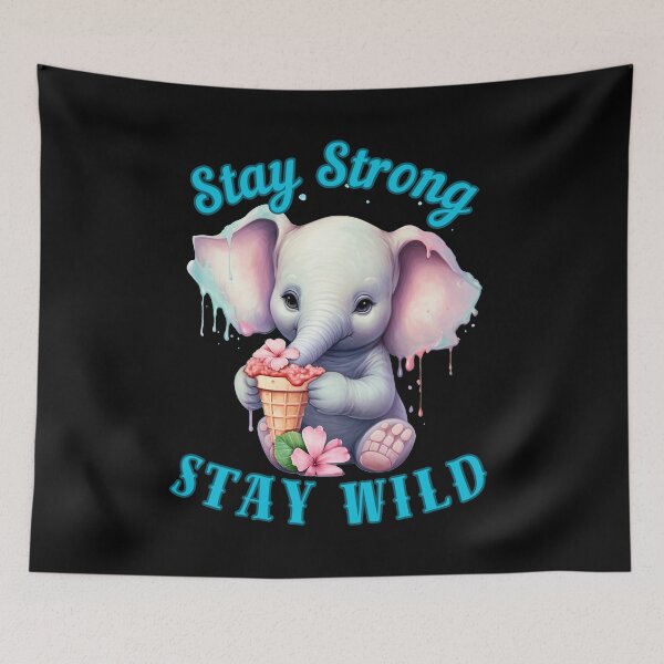 Item preview, Stay Strong, Stay Wild. funny elephant designed and sold by ElephantVibes.