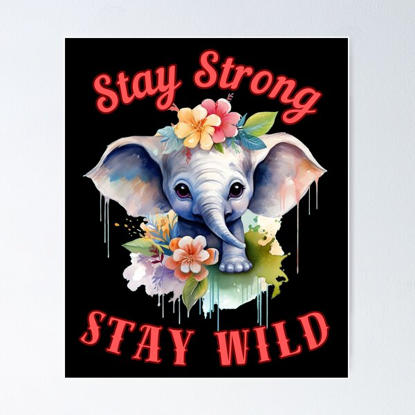 Item preview, Stay Strong, Stay Wild. happy elephant designed and sold by ElephantVibes.