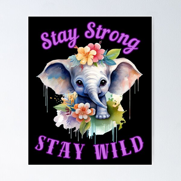 Item preview, Stay Strong, Stay Wild. elephant quote designed and sold by ElephantVibes.