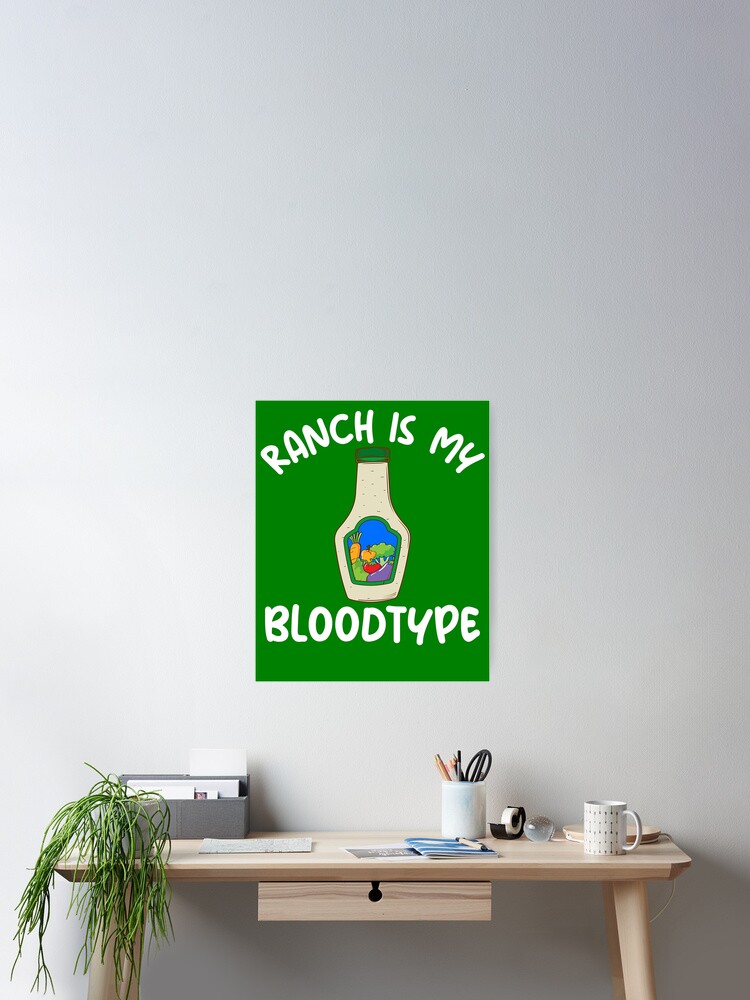 Thumbnail 2 von 3, Poster, Ranch Is My Bloodtype Ranch Dressing Gear designt und verkauft von DynamicDesign.