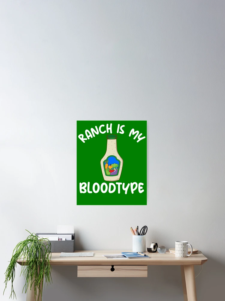 Thumbnail 2 von 3, Poster, Ranch Is My Bloodtype Ranch Dressing Gear designt und verkauft von DynamicDesign.
