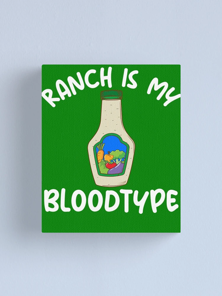 Imagen 1 de 3, Lienzo con la obra Ranch Is My Bloodtype Ranch Dressing Gear, diseñada y vendida por DynamicDesign.