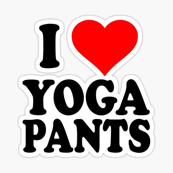 I Love Yoga Pants Sticker By Cetaceous Redbubble