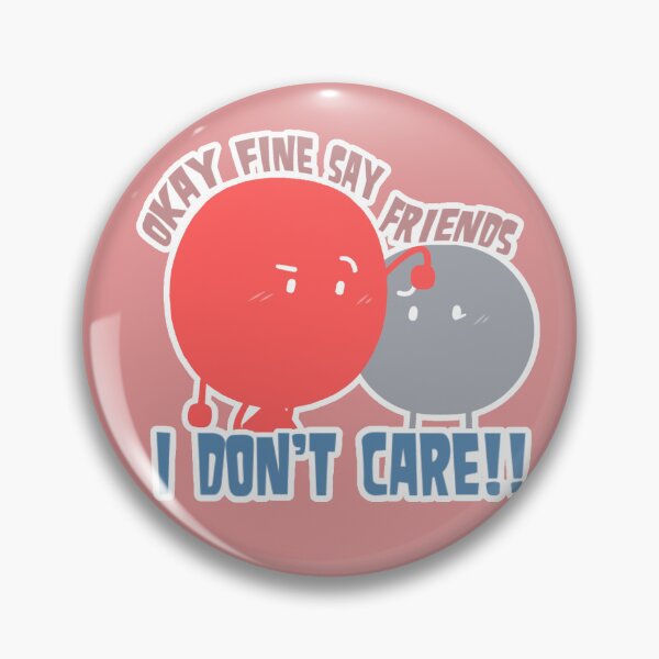 Item preview, "Okay Fine say were friends I don't care" Nickloon Sticker designed and sold by APaperFan.