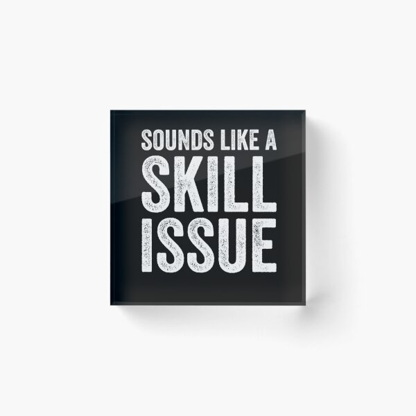 Item preview, Sounds Like A Skill Issue Funny Gamer Insult, Gaming Design designed and sold by taaddison50.