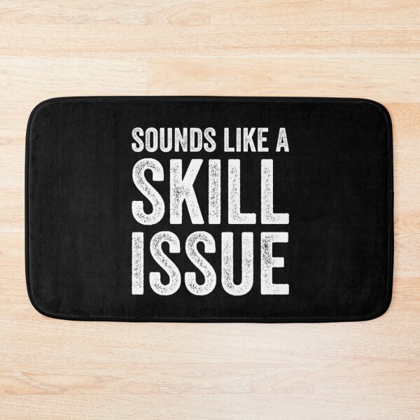 Item preview, Sounds Like A Skill Issue Funny Gamer Insult, Gaming Design designed and sold by taaddison50.