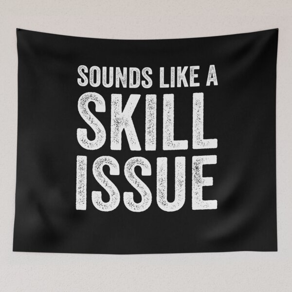 Item preview, Sounds Like A Skill Issue Funny Gamer Insult, Gaming Design designed and sold by taaddison50.