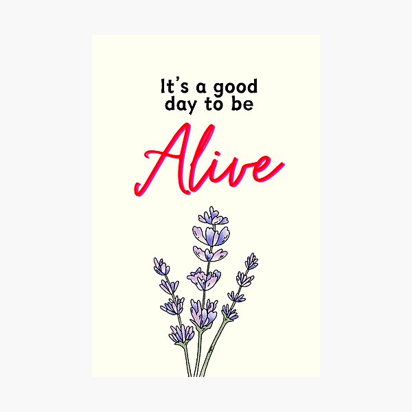 Item preview, It's a good day to be alive designed and sold by Thedigital91.