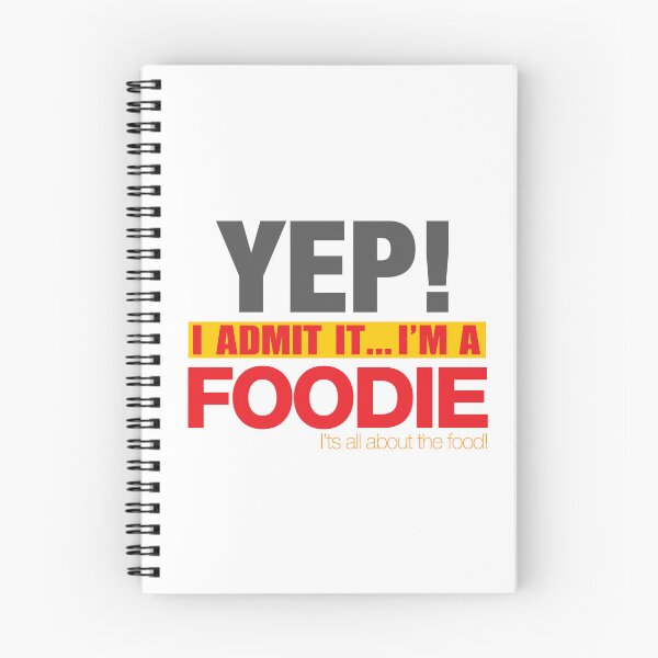 Item preview, YEP! I Admit it... I'm a FOODIE! It's all about the Food! designed and sold by JDEmmerson.