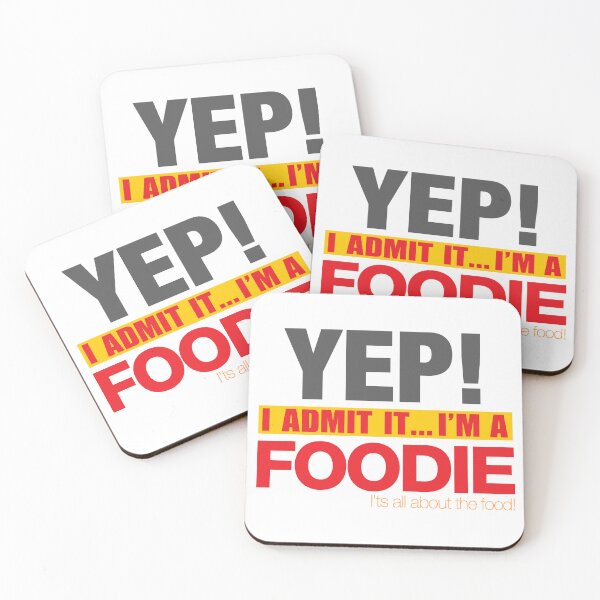 Item preview, YEP! I Admit it... I'm a FOODIE! It's all about the Food! designed and sold by JDEmmerson.
