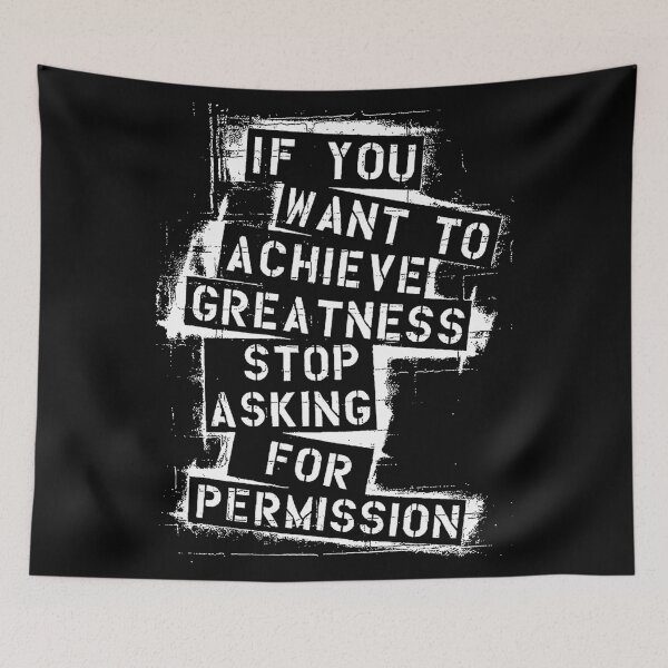 Item preview, If You Want To Be Achieve Greatness Stop Asking For Permission Quote Typography Graffiti designed and sold by FriskySloths.