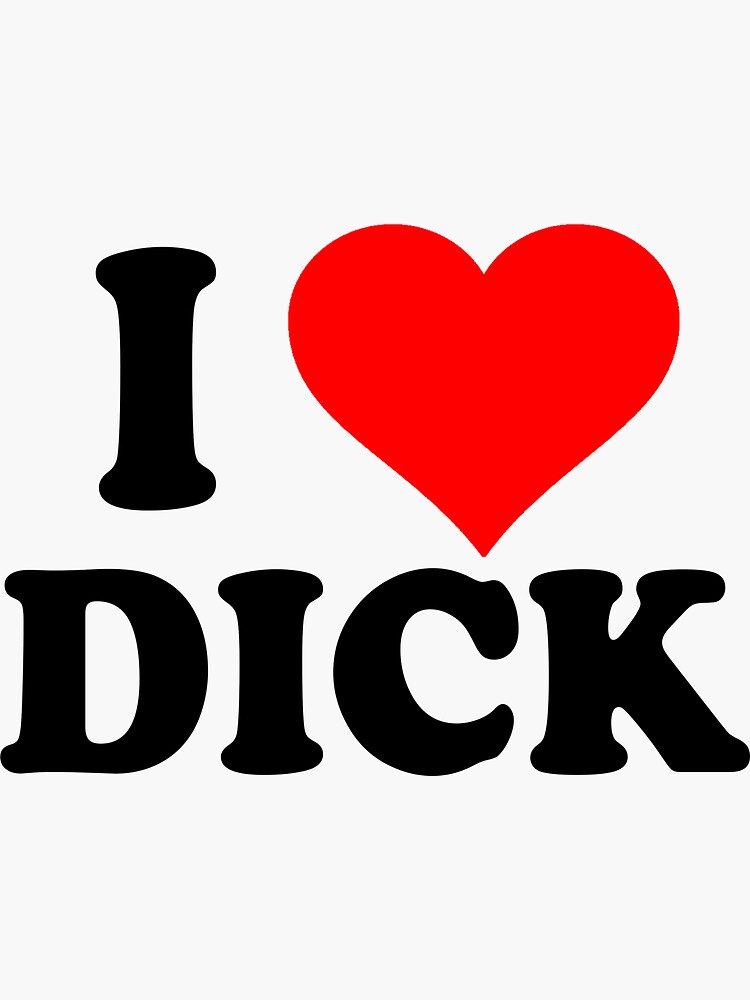 I Love Dick Sticker For Sale By Cetaceous Redbubble