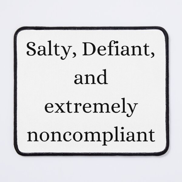 Item preview, Salty, defiant, and extremely noncompliant designed and sold by DesignsbyVelvet.