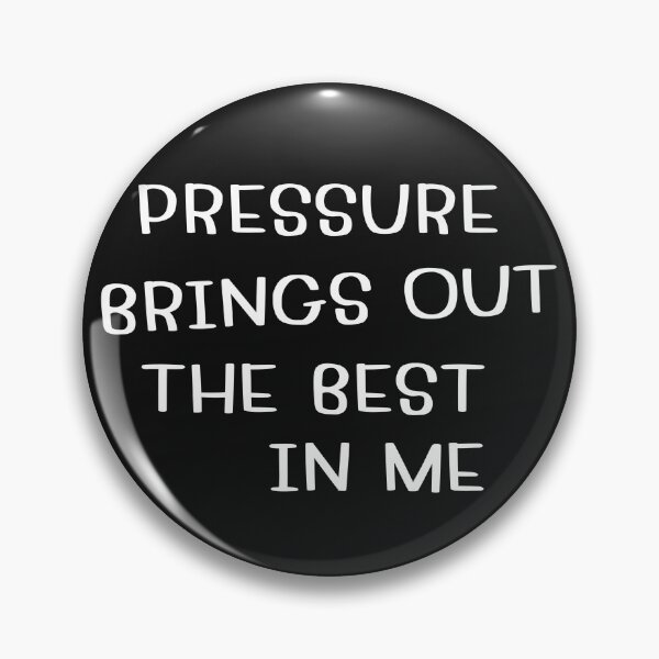 Item preview, Pressure Brings Out The Best In Me designed and sold by somethingwishes.