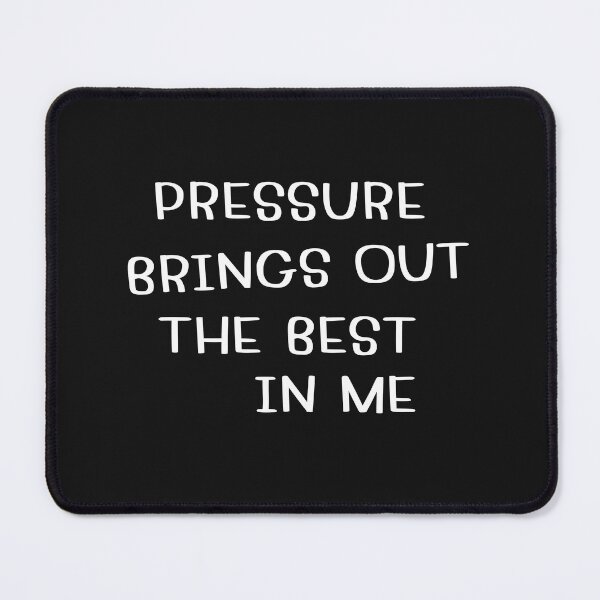 Item preview, Pressure Brings Out The Best In Me designed and sold by somethingwishes.