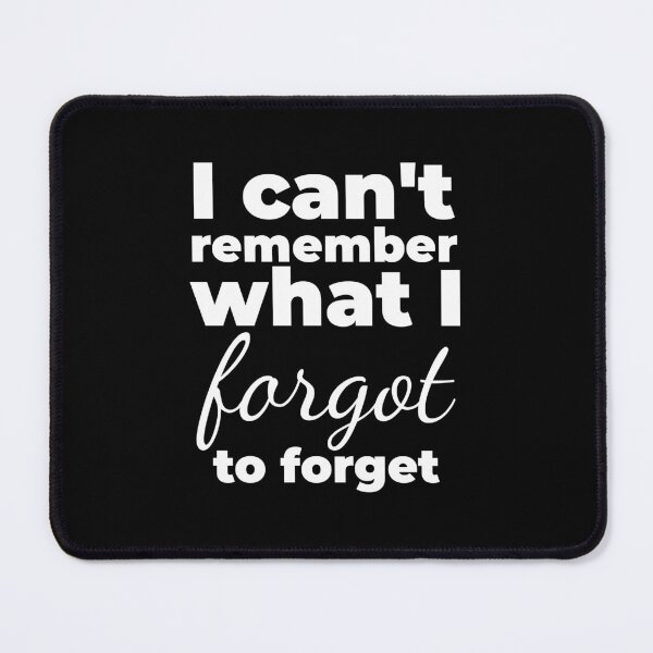 Item preview, I can't remember what I forgot to forget designed and sold by arf13.