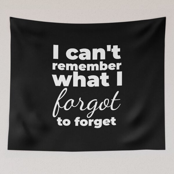 Item preview, I can't remember what I forgot to forget designed and sold by arf13.
