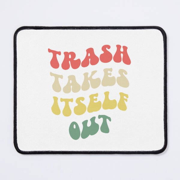 Item preview, Trash Always Funny QoutesTakes Itself Out  designed and sold by Foryoubroshirt.