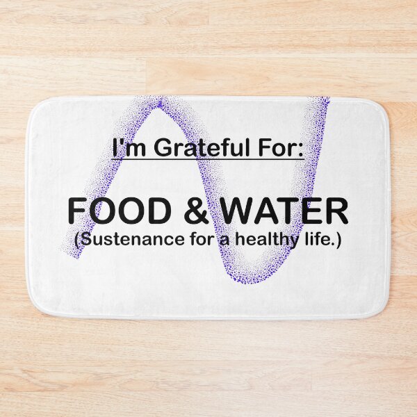 Item preview, I AM GRATEFUL FOR FOOD AND WATER designed and sold by BenO63.