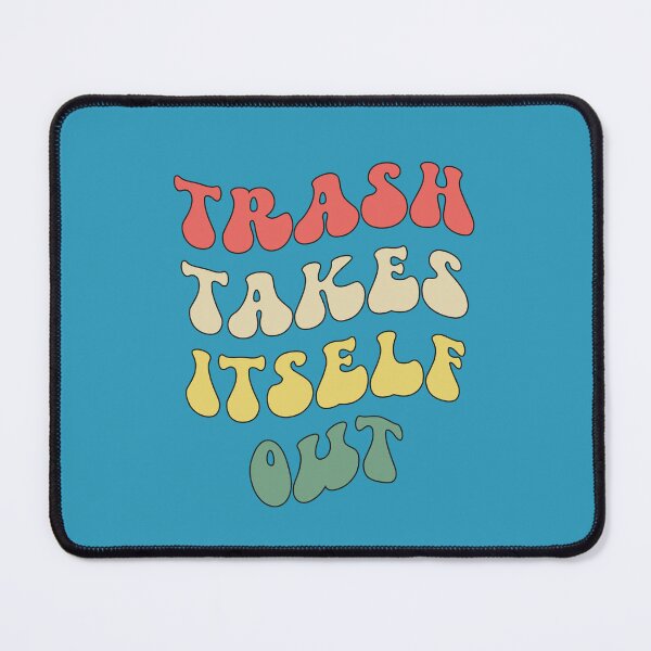 Item preview, Trash AlwaysTakes Itself Out  Funny Qoutes designed and sold by Foryoubroshirt.