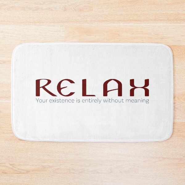 Item preview, Relax Your Existence is Entirely Without Meaning designed and sold by Cosmic-Fandom.