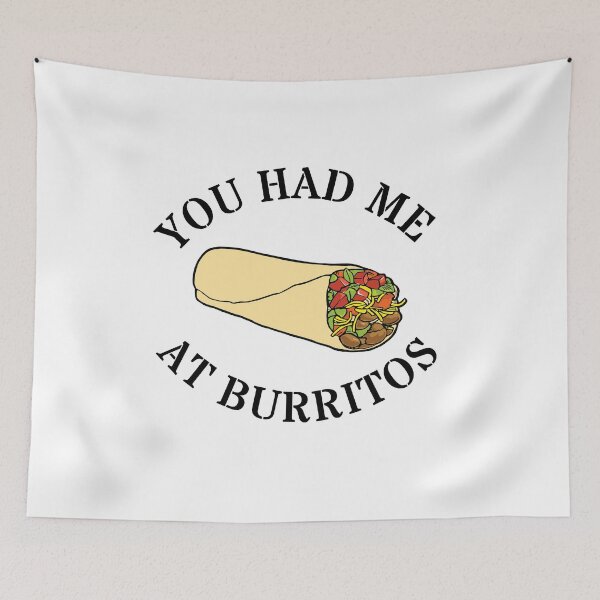 Item preview, You had me at Burritos designed and sold by Delpieroo.