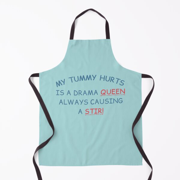 Item preview, My Tummy Hurts, is a Drama Queen Always Causing a Stir designed and sold by Guess4best.