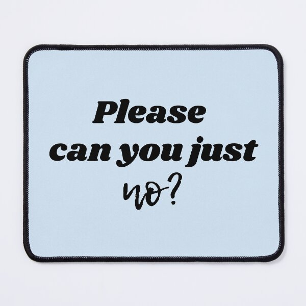 Item preview, Please, can U just no? designed and sold by HappyStickBike.