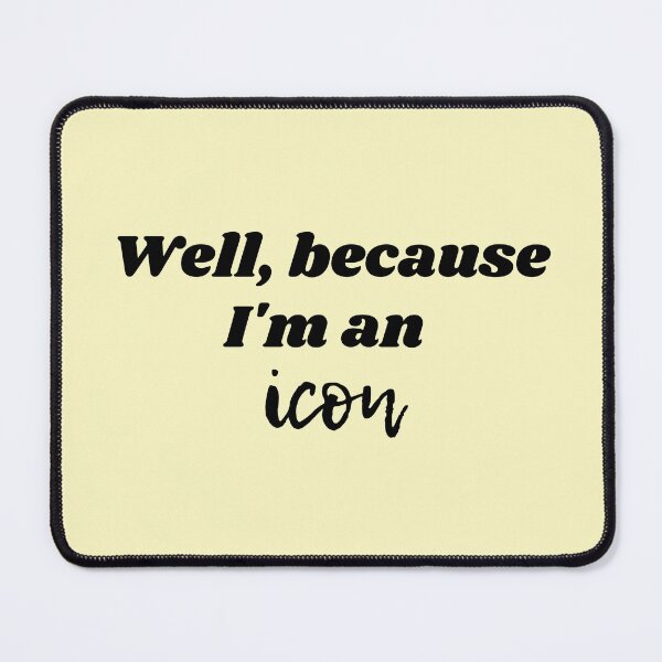 Item preview, Well, because I'm an icon designed and sold by HappyStickBike.