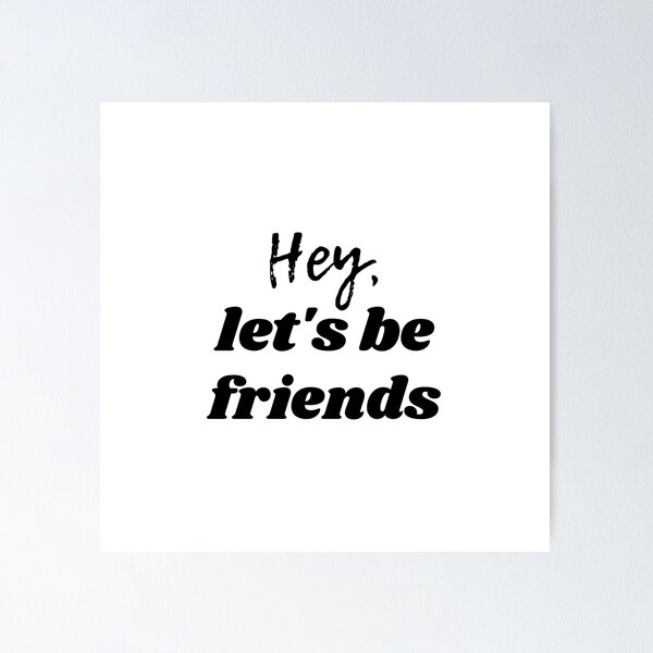 Item preview, Hey, let's be friends designed and sold by HappyStickBike.