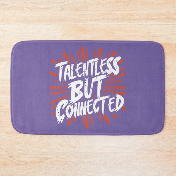 Item preview, Talentless But Connected designed and sold by SorryFrog.