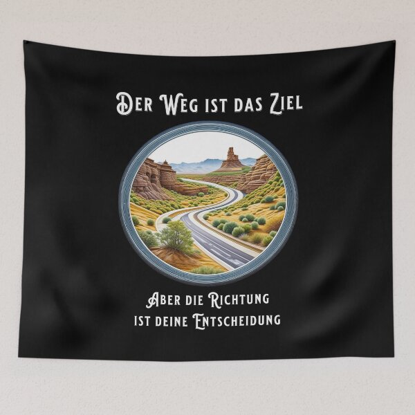 Artikelvorschau, Der Weg ist das Ziel. Aber die Richtung ist deine Entscheidung. Spruch auf Deutsch - sinnhaft entworfen und verkauft von Pflugart.